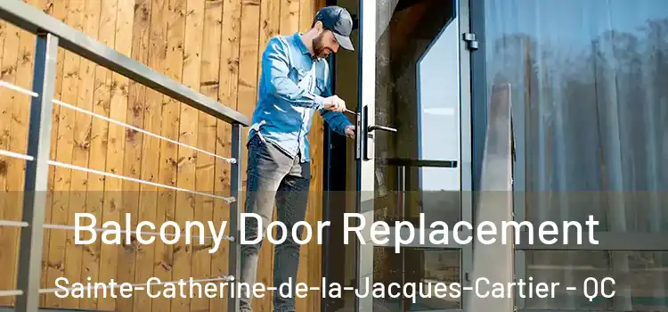  Balcony Door Replacement Sainte-Catherine-de-la-Jacques-Cartier - QC