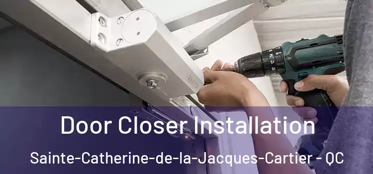  Door Closer Installation Sainte-Catherine-de-la-Jacques-Cartier - QC