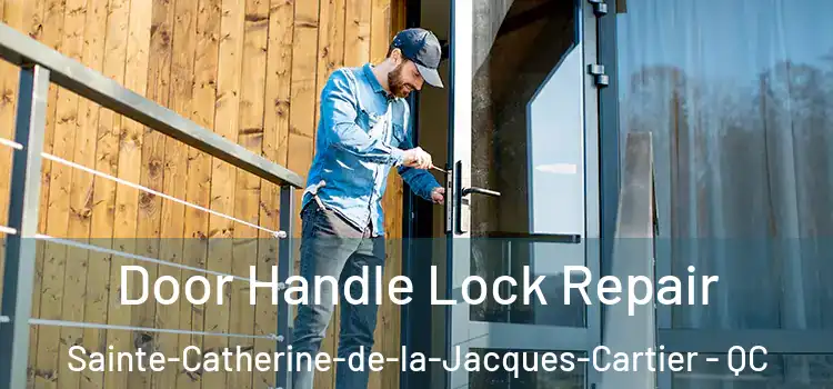 Door Handle Lock Repair Sainte-Catherine-de-la-Jacques-Cartier - QC