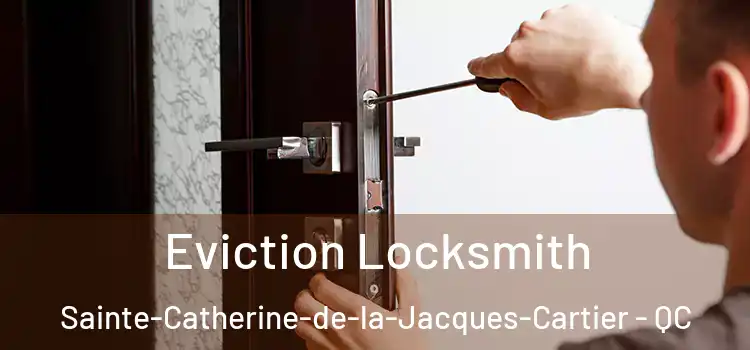 Eviction Locksmith Sainte-Catherine-de-la-Jacques-Cartier - QC