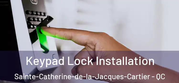 Keypad Lock Installation Sainte-Catherine-de-la-Jacques-Cartier - QC