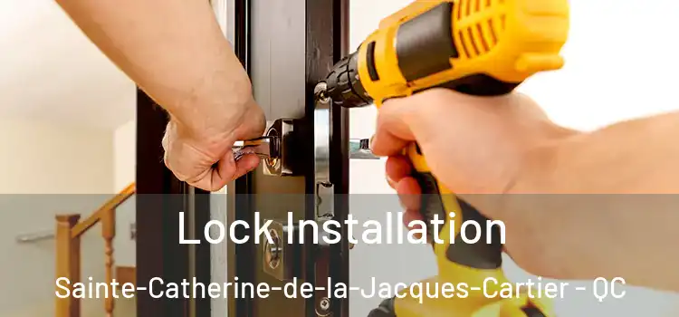 Lock Installation Sainte-Catherine-de-la-Jacques-Cartier - QC