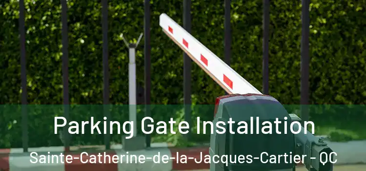Parking Gate Installation Sainte-Catherine-de-la-Jacques-Cartier - QC