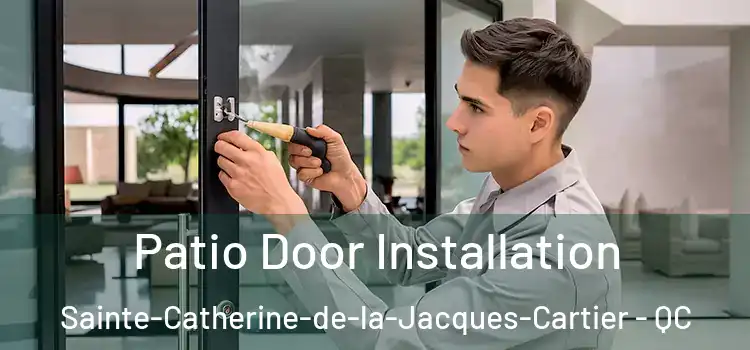 Patio Door Installation Sainte-Catherine-de-la-Jacques-Cartier - QC
